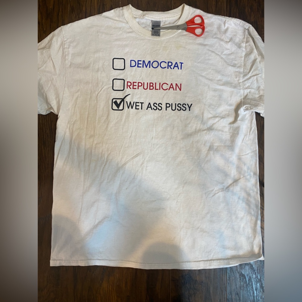 Democrat Republican Wet Ass P*ssy T-shirt